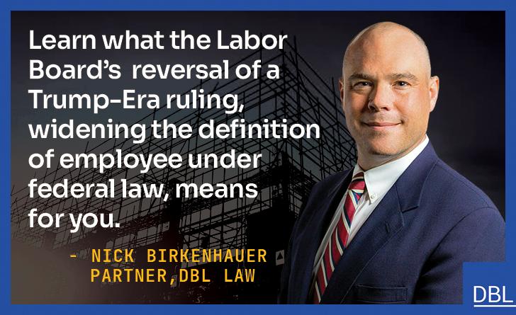 DBL Law – Nick Birkenhauer – Labor Board's ruling reversal, widening the definition of employee.