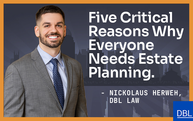 Nick Herweh Five Critical Reasons Why Everyone Needs Estate Planning