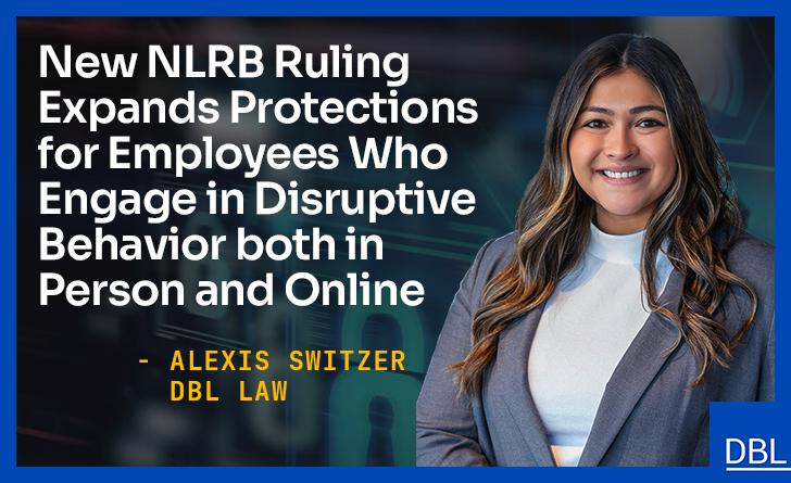 NLRB Restores Prior Protections for Employee Outbursts