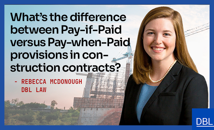 Pay-if-Paid v. Pay-when-Paid: Important Payment Considerations in Construction Contracts
